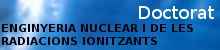 Programa de Doctorat en Enginyeria Nuclear i de les Radiacions Ionitzants, (open link in a new window)